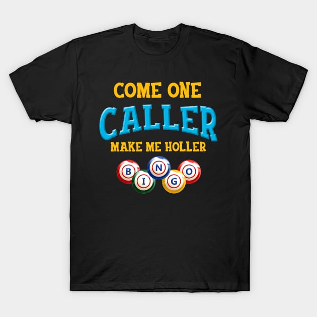 Come On Caller Make Me Holler Bingo Lover Lottery T-Shirt by Beker